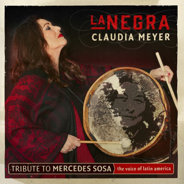 CLAUDIA MEYER / クラウディア・メイヤー / LA NEGRA - TRIBUTE TO MERCEDES SOSA, THE VOICE OF LATIN AMERICA