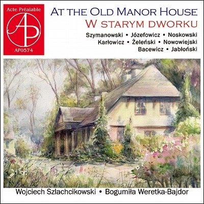 WOJCIECH SZLACHCIKOWSKI / ヴォイチェフ・シュラフチコフスキ / AT THE OLD MANOR HOUSE FOR VIOLIN&PIANO
