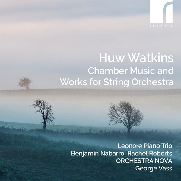 LEONORE PIANO TRIO / レオノーレ・ピアノ三重奏団 / HUW WATKINS:CHAMBER MUSIC&WORKS FOR STRING ORCHESTRA