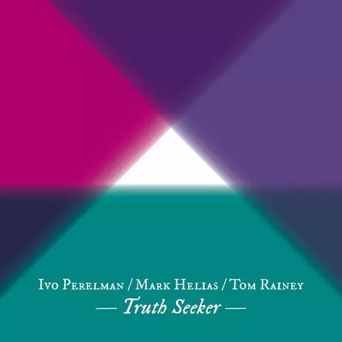 IVO PERELMAN / イヴォ・ペレルマン / Truth Seeker w/Mark Helias-Tom Rainey
