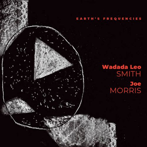 WADADA LEO SMITH / ワダダ・レオ・スミス / Earth's Frequencies w/Joe Morris