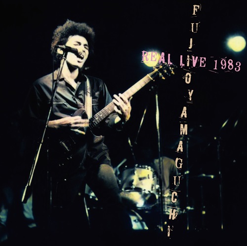 FUJIO YAMAGUCHI / 山口冨士夫 / REAL LIVE 1983
