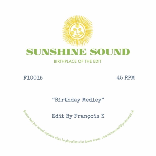 SUNSHINE SOUND (MOONSHINE) / BIRTHDAY MEDLEY/X MEDLEY - EDITS BY FRANCOIS K