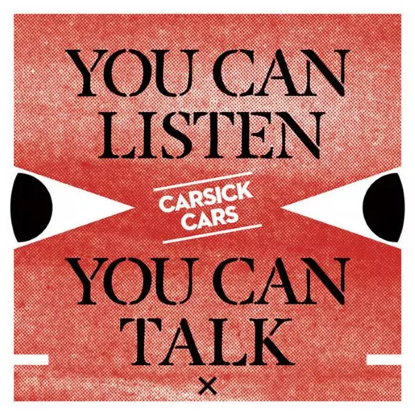 CARSICK CARS / カーシック・カーズ / YOU CAN LISTEN, YOU CAN TALK