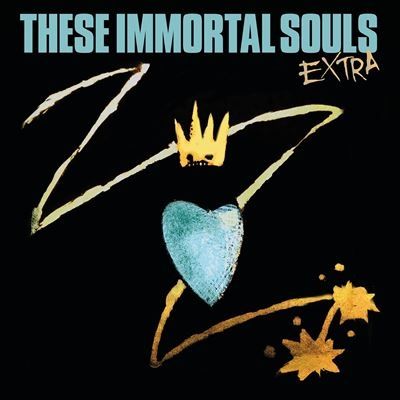 THESE IMMORTAL SOULS / EXTRA