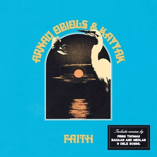 ARNAU OBIOLS & KAYYAK / アルナウ・オビオルズ&カイヤック / FAITH / SAN DIAGO REMIXES (PRINS THOMAS, RAHAAN)