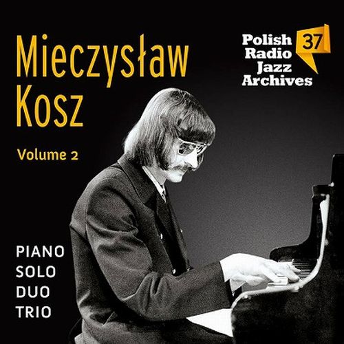 MIECZYSLAW KOSZ / ミエチスラヴ・コシュ / Polish Radio Jazz Archives Vol.37