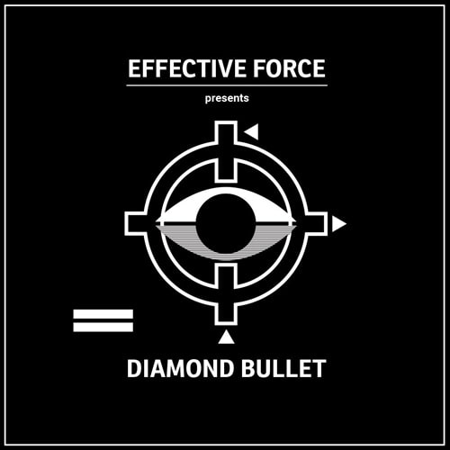 EFFECTIVE FORCE / DIAMOND BULLET