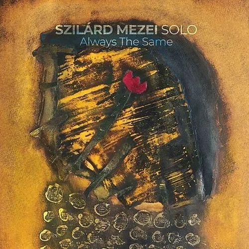 SZILARD MEZEI / ジラード・メゼイ / Always The Same