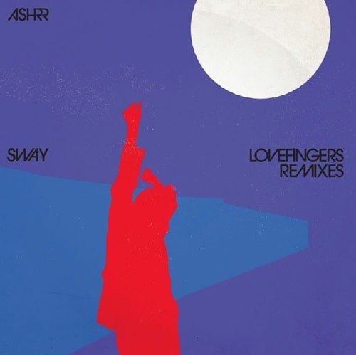 ASHRR / SWAY (LOVEFINGERS REMIXES) (12")