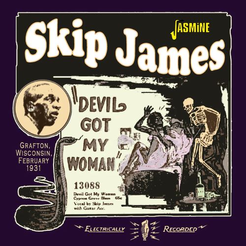 SKIP JAMES / スキップ・ジェイムス / DEVIL GOT MY WOMAN: GRAFTON,WISCONSIN,FEBRUARY 1931