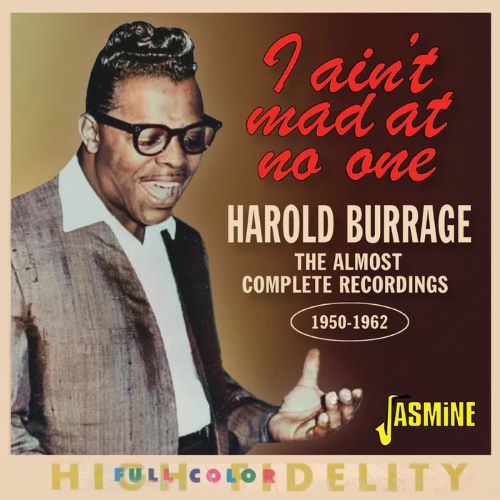 HAROLD BURRAGE / ハロルド・バラージュ / I AIN'T MAD AT NO ONE : THE ALMOST COMPLETE RECORDINGS 1950-1962