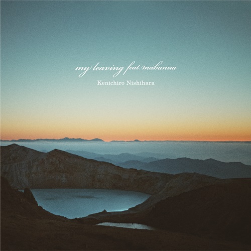 Kenichiro Nishihara / my leaving feat.mabanua / my leaving feat.mabanua -ESNO Remix-