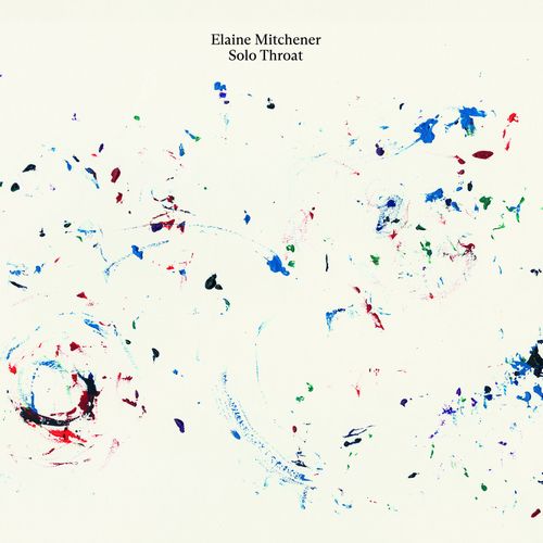ELAINE MITCHENER / Solo Throat(LP)