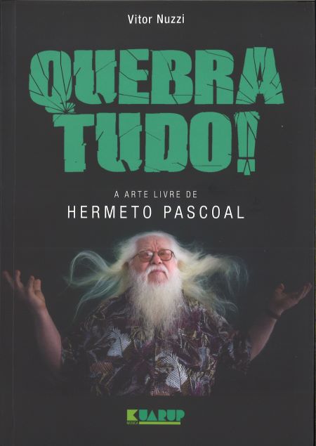 VITOR NUZZI / ヴィトール・ヌッツィ / LIVRO QUEBRA TUDO - A ARTE LIVRE DE HERMETO PASCOAL (BOOK)