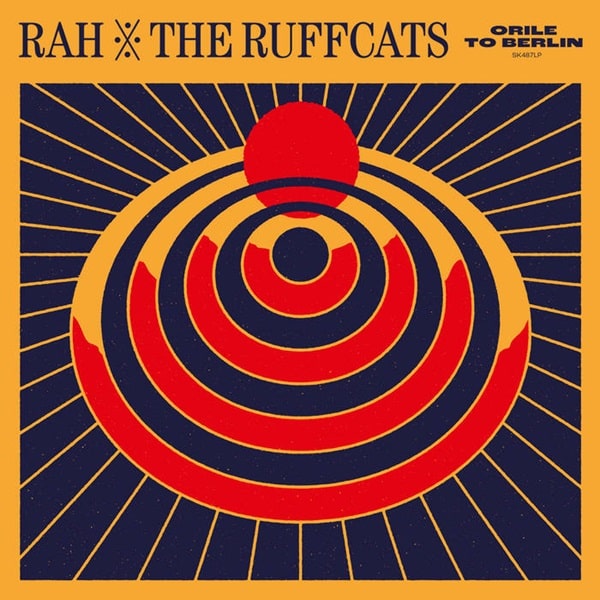 RAH & THE RUFFCATS / ラー & ザ・ラフカッツ / ORILE TO BERLIN