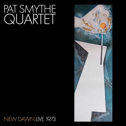 PAT SMYTHE / NEW DAWN : LIVE 1973 / ニュー・ドーン:ライヴ 1973