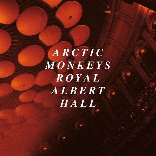 ARCTIC MONKEYS / アークティック・モンキーズ /  LIVE AT THE ROYAL ALBERT HALL / ライヴ・アット・ザ・ロイヤル・アルバート・ホール