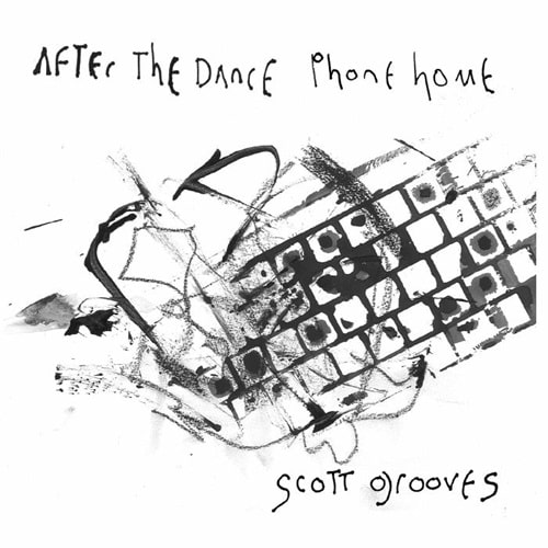 SCOTT GROOVES / スコット・グルーヴス / AFTER THE DANCE PHONE HOME: A SONIC RETREAT (CD)