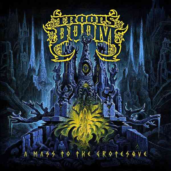 TROOPS OF DOOM / A MASS TO THE GROTESQUE