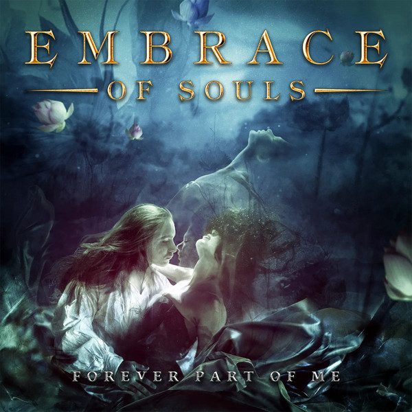 EMBRACE OF SOULS / FOREVER PART OF ME