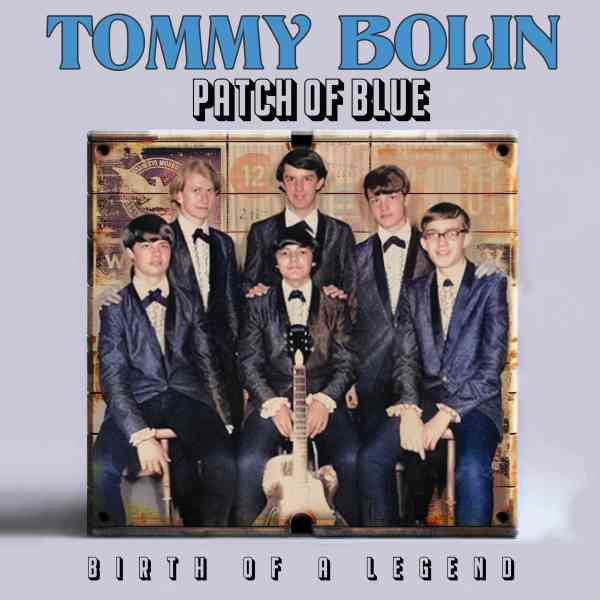 TOMMY BOLIN / トミー・ボーリン / PATCH OF BLUE - BIRTH OF A LEGEND