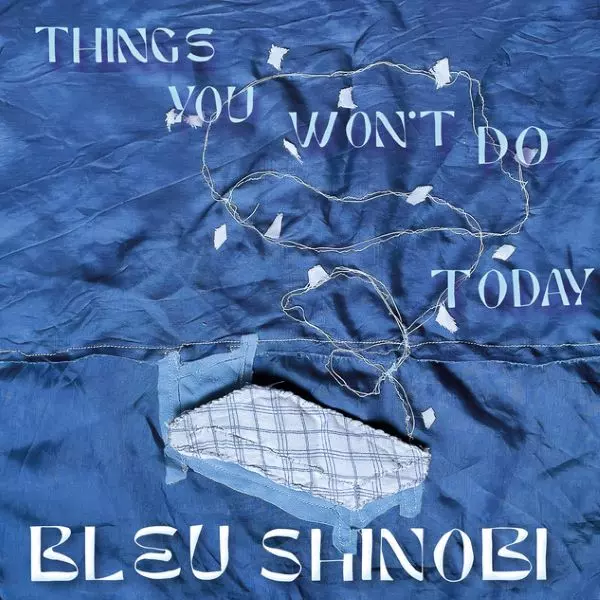 BLEU SHINOBI / ブルー・シノビ / THINGS YOU WON'T DO TODAY