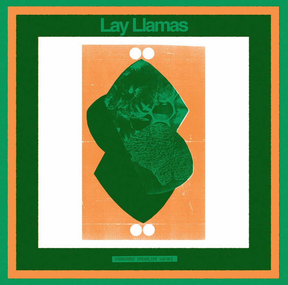 LAY LLAMAS / SUNBURNED DREAMLIKE SAFARI
