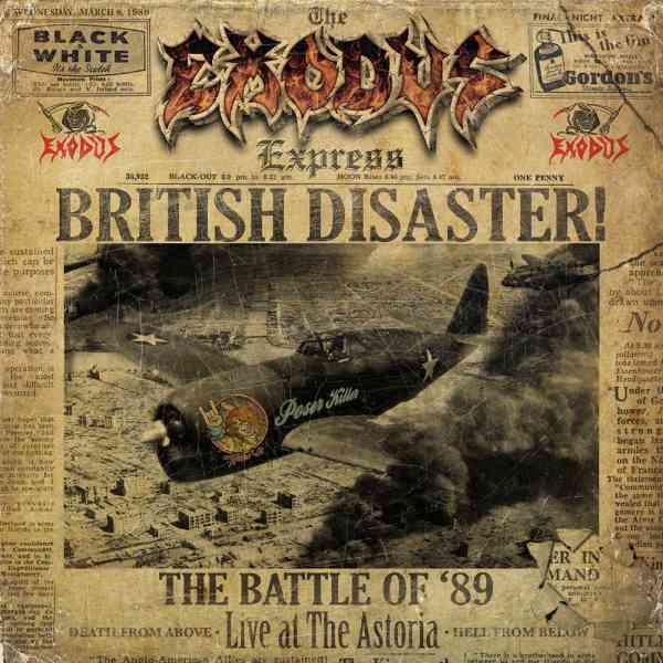 EXODUS / エクソダス / BRITISH DISASTER : THE BATTLE OF '89 (LIVE AT THE ASTORIA) / ブリティッシュ・ディザスター ザ・バトル・オブ 89 ライヴ・アット・アストリア
