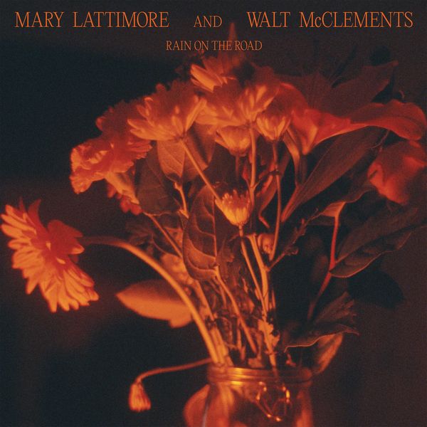 メアリー・ラティモア・アンド・ウォルト・マックレメント / RAIN ON THE ROAD (LP - COLOUR)