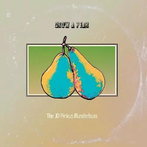 JD PINKUS / GROW A PEAR
