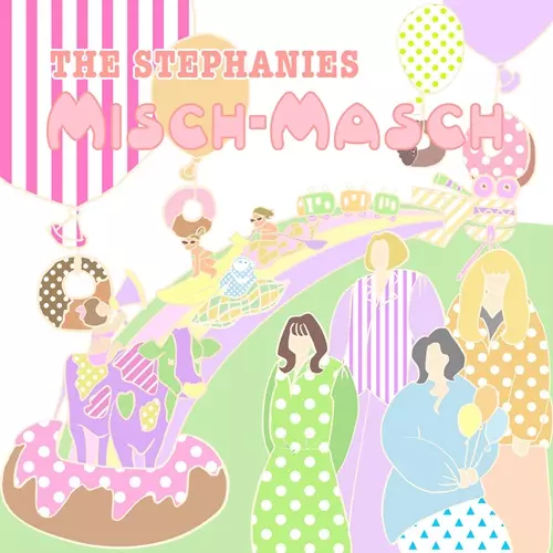 THE STEPHANIES / ザ・ステファニーズ / MISCH-MASCH
