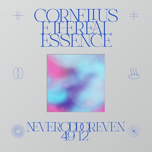 Cornelius / コーネリアス / Ethereal Essence