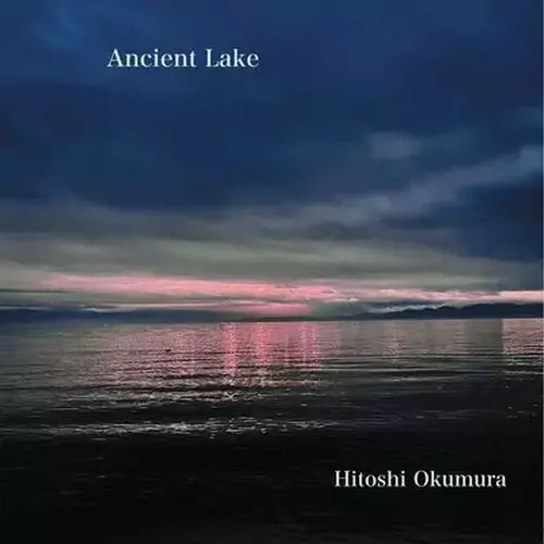 Ancient Lake/HITOSHI OKUMURA/奥村斉/和製チックコリアの異名を持つ