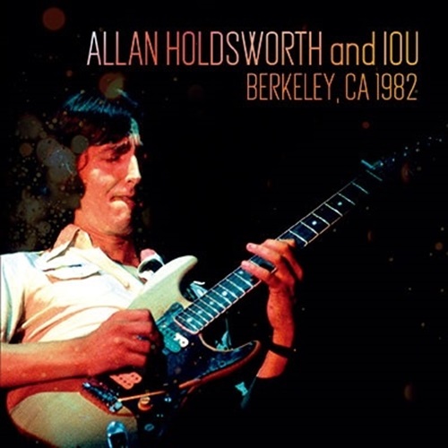 ALLAN HOLDSWORTH / アラン・ホールズワース / BERKELEY, CA 1982 / バークレー、シーエー 1982