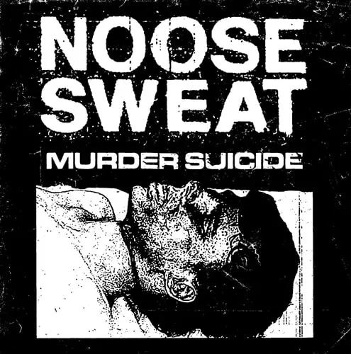 NOOSE SWEAT / MURDER SUICIDE (7")