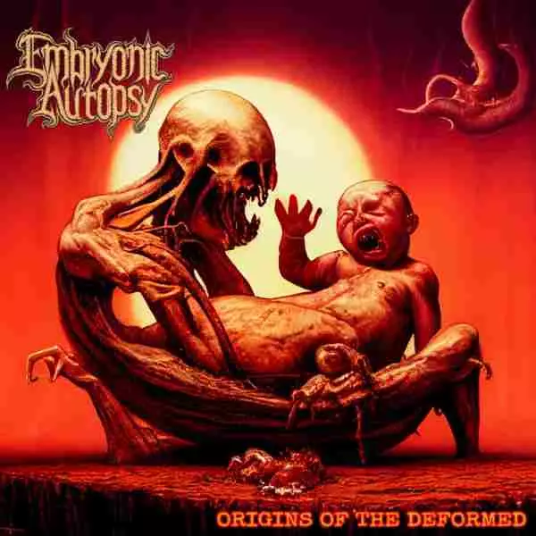 EMBRYONIC AUTOPSY / ORIGINS OF THE DEFORMED