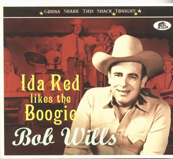 BOB WILLS & THE TEXAS PLAYBOYS / ボブ・ウィルズ&ザ・テキサス・プレイボーイズ / IDA RED LIKES THE BOOGIE - GONNA SHAKE THIS SHACK TONIGHT (CD)