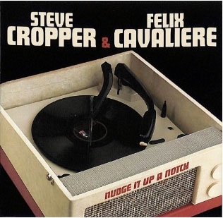 STEVE CROPPER & FELIX CAVALIERE / スティーヴ・クロッパー・アンド・フェリックス・キャバリエ / ナッジ・イット・アップ・ア・ノッチ