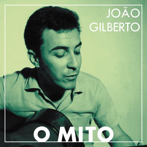 JOAO GILBERTO / ジョアン・ジルベルト / O MITO