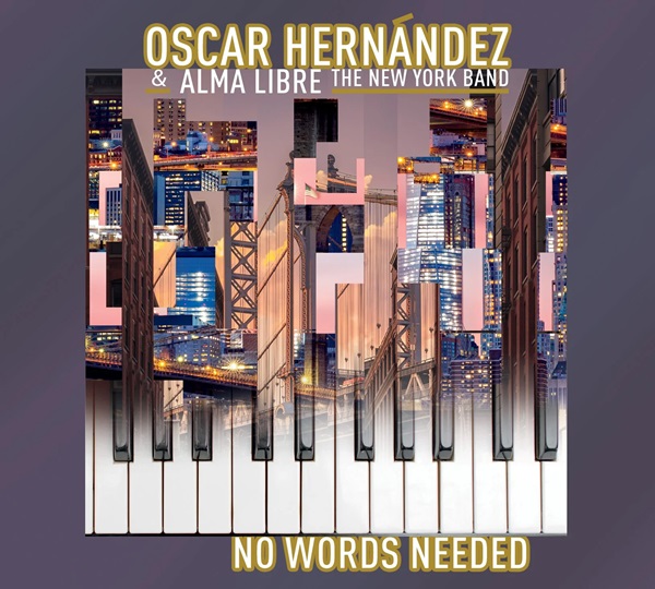 OSCAR HERNANDEZ & ALMA LIBRE / オスカル・エルナンデス & アルマ・リブレ / NO WORDS NEEDED