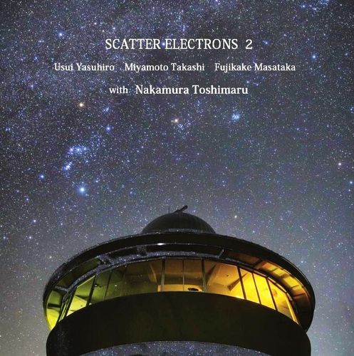 SCATTER ELECTRONS / スキャッター・エレクションズ / SCATTER ELECTRONS 2 / SCATTER ELECTRONS 2