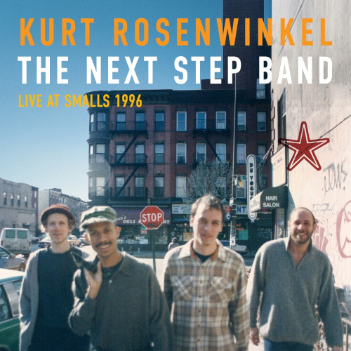 KURT ROSENWINKEL / カート・ローゼンウィンケル / NEXT STEP BAND LIVE AT SMALLS 1996 / ネクスト・ステップ・バンド~ライヴ・アット・スモールズ1996