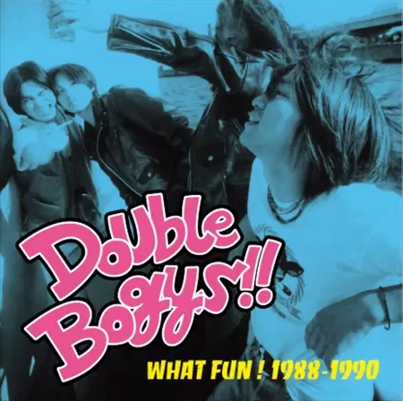 DOUBLE BOGYS / ダブルボギーズ / WHAT FUN! 1988-1990