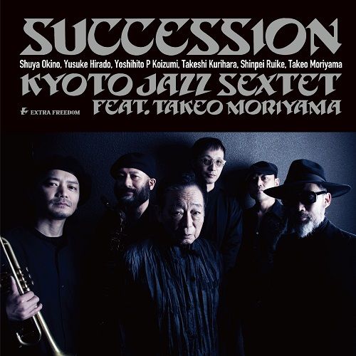 KYOTO JAZZ SEXTET feat. TAKEO MORIYAMA / KYOTO JAZZ SEXTET feat. 森山威男 / SUCCESSION / サクセション(2LP)