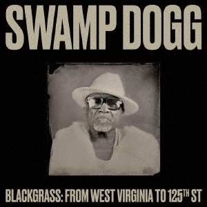 SWAMP DOGG / スワンプ・ドッグ / ブラックグラス: フロム・ウェスト・ヴァージニア・トゥ・125TH・ストリート