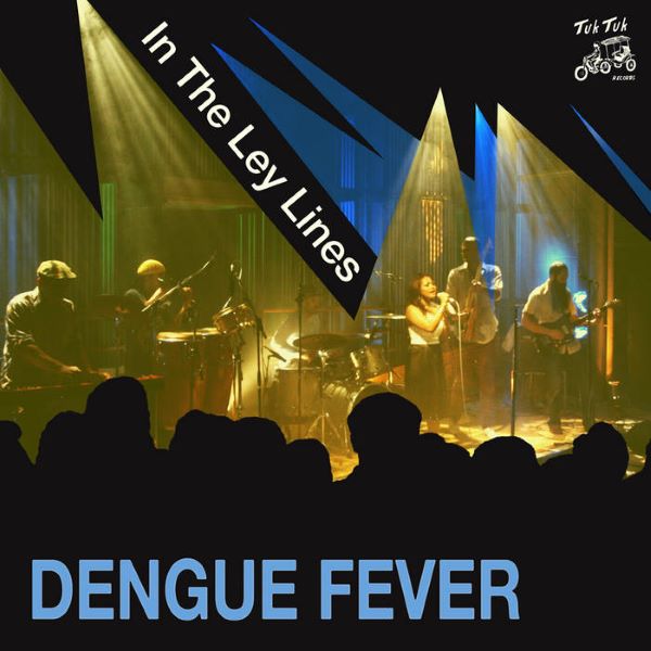 DENGUE FEVER / デング・フィーヴァー / IN THE LEY LINES