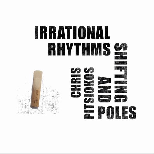 CHRIS PITSIOKOS / クリス・ピッツィオコス / Irrational Rhythms and Shifting Poles(10")