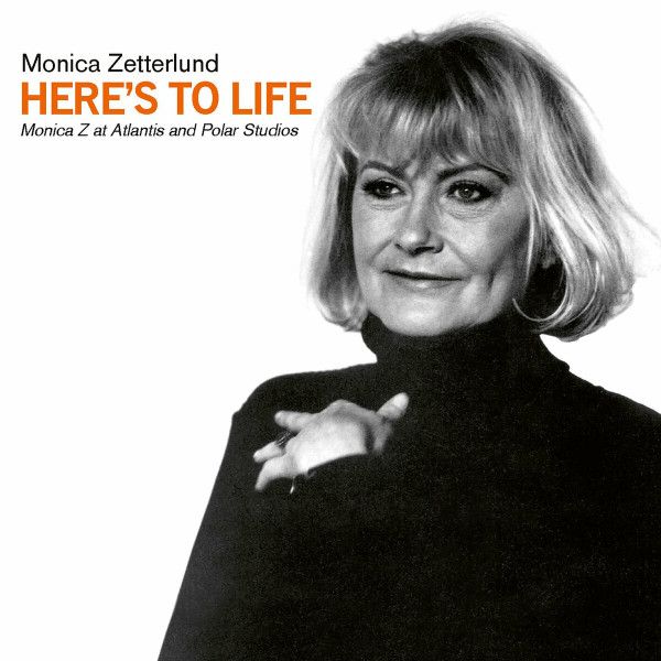 MONICA ZETTERLUND / モニカ・ゼタールンド / HERE 'S TO LIFE: MONICA Z AT ATLANTIS & POLAR STUDIOS