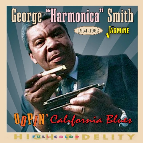 GEORGE HARMONICA SMITH / ジョージ・スミス / OOPIN'CALIFORNIA BLUES,1954-1962
